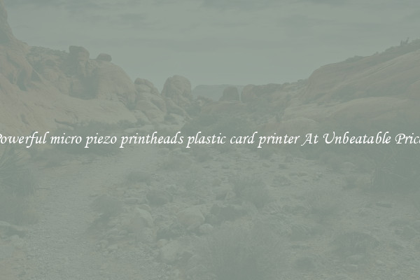 Powerful micro piezo printheads plastic card printer At Unbeatable Prices