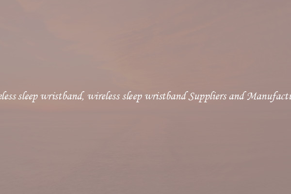 wireless sleep wristband, wireless sleep wristband Suppliers and Manufacturers