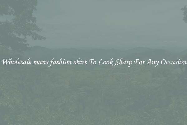 Wholesale mans fashion shirt To Look Sharp For Any Occasion