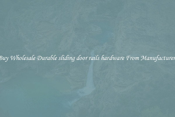 Buy Wholesale Durable sliding door rails hardware From Manufacturers