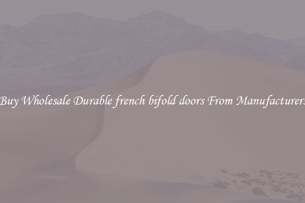 Buy Wholesale Durable french bifold doors From Manufacturers