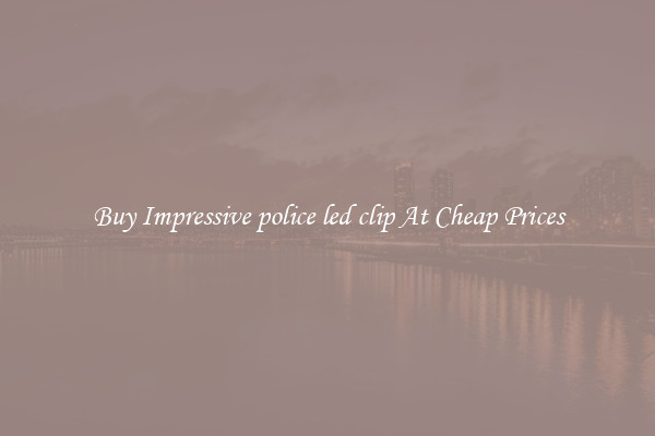 Buy Impressive police led clip At Cheap Prices