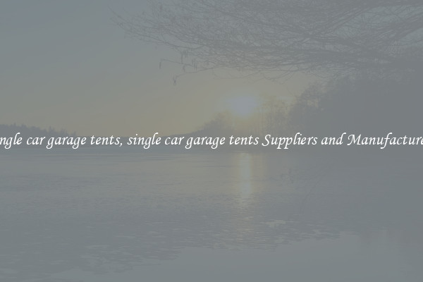 single car garage tents, single car garage tents Suppliers and Manufacturers