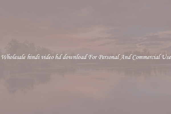 Wholesale hindi video hd download For Personal And Commercial Use