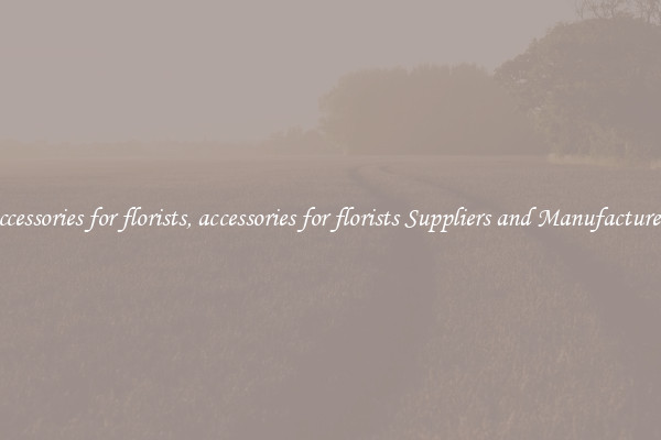 accessories for florists, accessories for florists Suppliers and Manufacturers