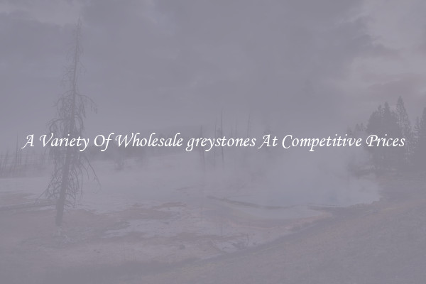 A Variety Of Wholesale greystones At Competitive Prices