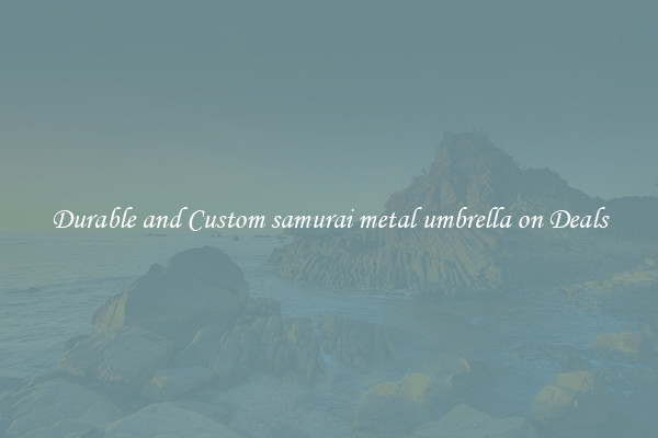Durable and Custom samurai metal umbrella on Deals