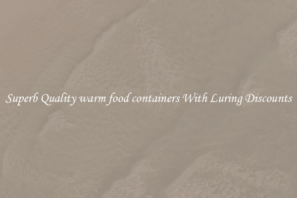 Superb Quality warm food containers With Luring Discounts