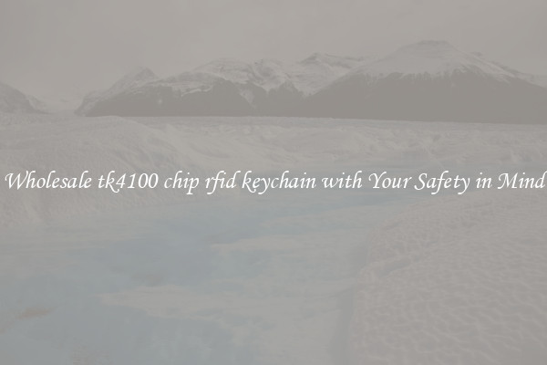 Wholesale tk4100 chip rfid keychain with Your Safety in Mind