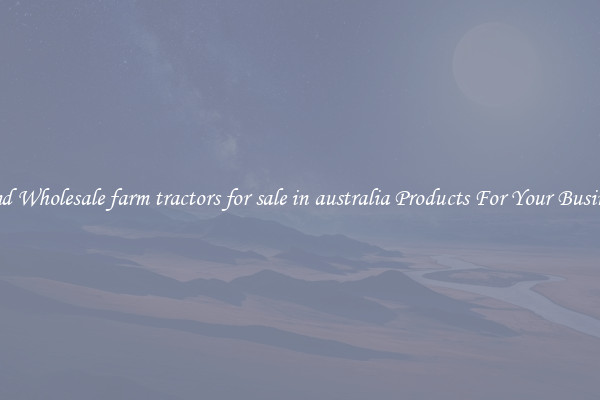Find Wholesale farm tractors for sale in australia Products For Your Business