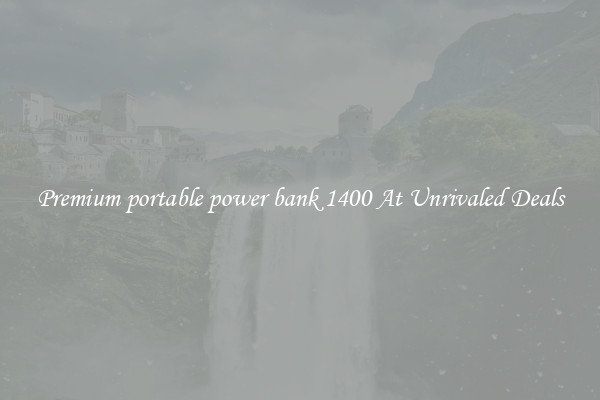 Premium portable power bank 1400 At Unrivaled Deals