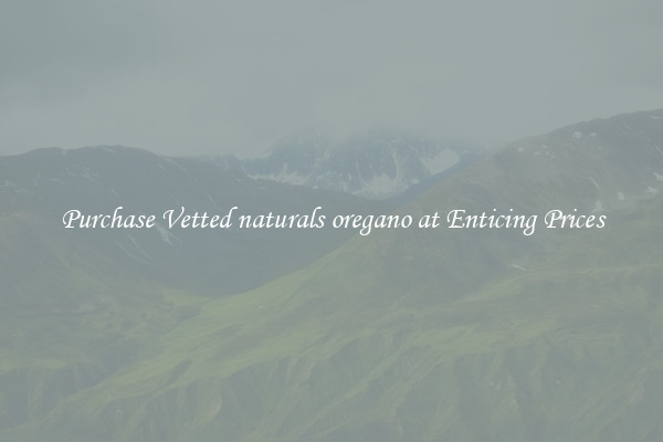 Purchase Vetted naturals oregano at Enticing Prices