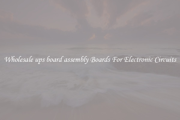 Wholesale ups board assembly Boards For Electronic Circuits