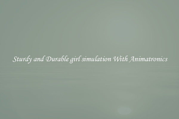 Sturdy and Durable girl simulation With Animatronics