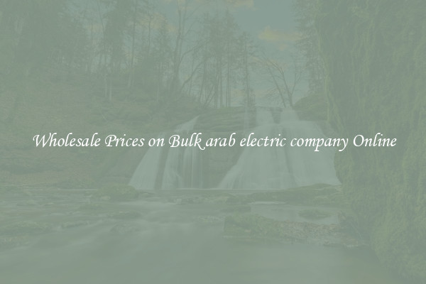 Wholesale Prices on Bulk arab electric company Online