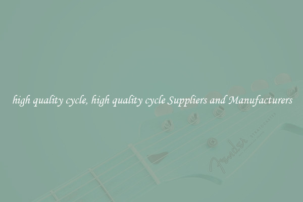 high quality cycle, high quality cycle Suppliers and Manufacturers