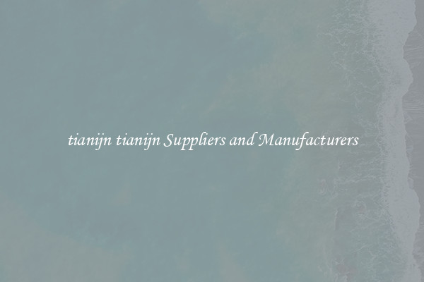 tianijn tianijn Suppliers and Manufacturers