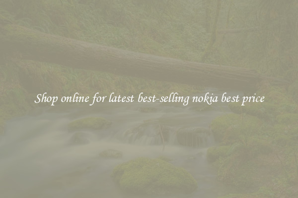 Shop online for latest best-selling nokia best price