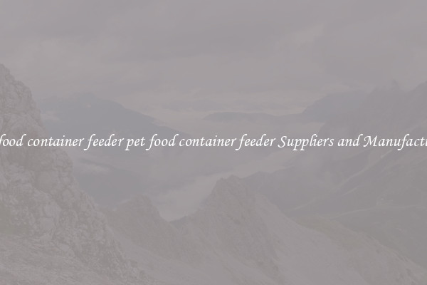 pet food container feeder pet food container feeder Suppliers and Manufacturers