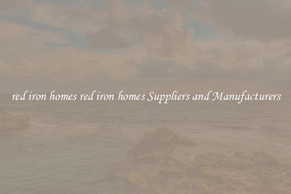 red iron homes red iron homes Suppliers and Manufacturers