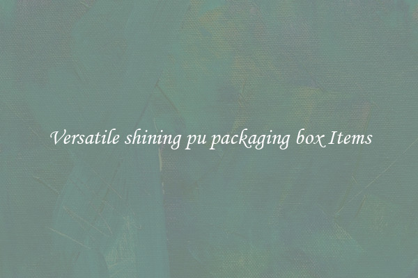 Versatile shining pu packaging box Items