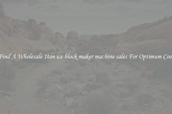 Find A Wholesale 1ton ice block maker machine sales For Optimum Cool
