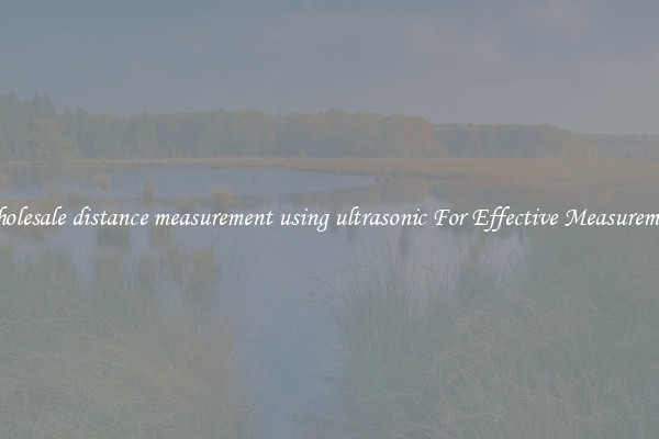 Wholesale distance measurement using ultrasonic For Effective Measurement